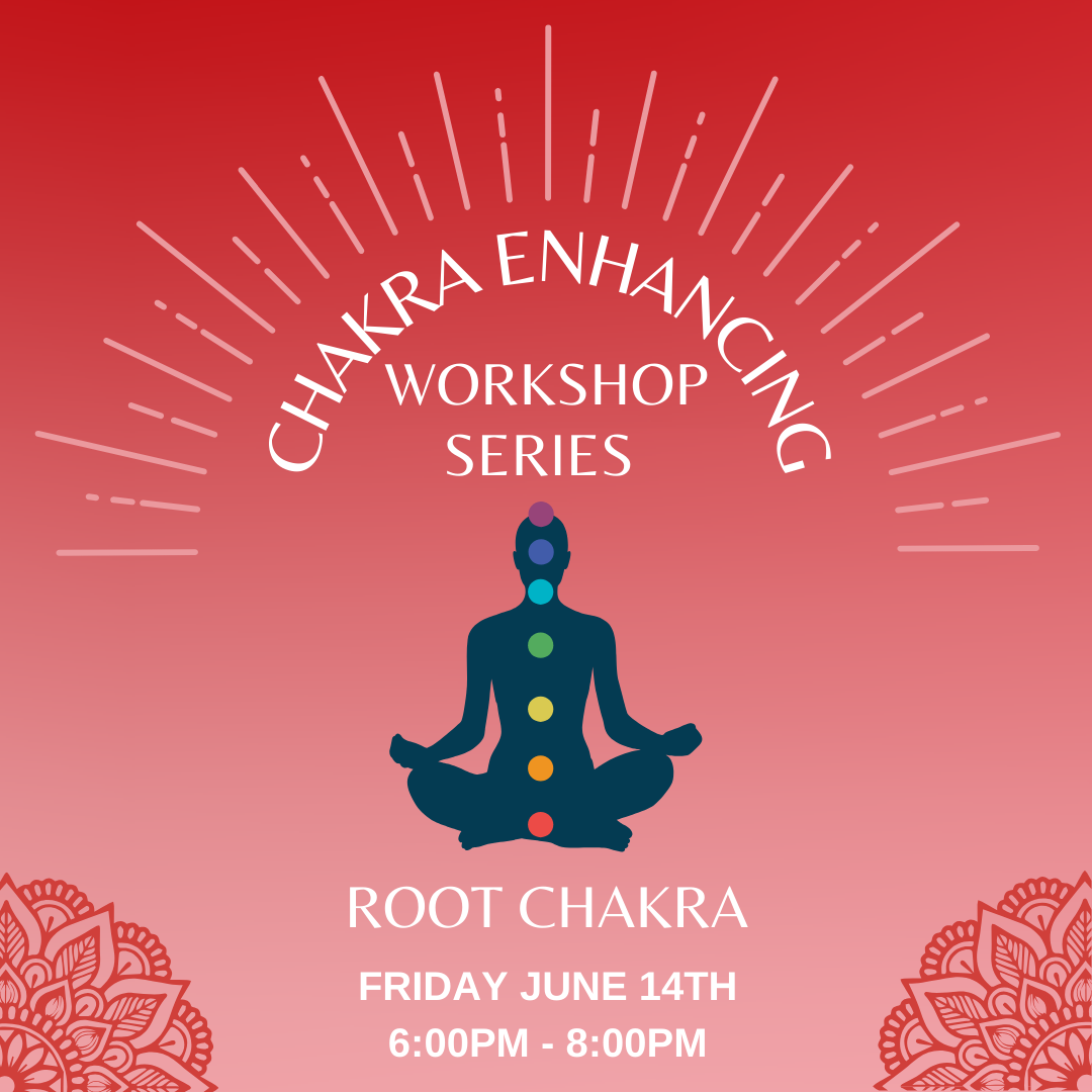 Chakra Enhancing Workshop Series: Root Chakra