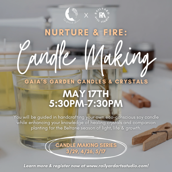 Candle Making: Nurture & Fire: Gaia’s Garden Candles & Crystals