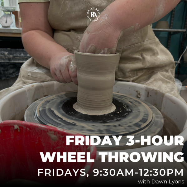 Friday 3-Hour Wheel Throwing - Summer 2025