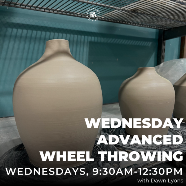 Wednesday Advanced Wheel Throwing - Summmer 2025