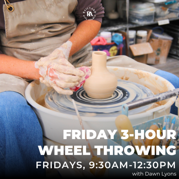 Friday 3-Hour Wheel Throwing - Spring 2