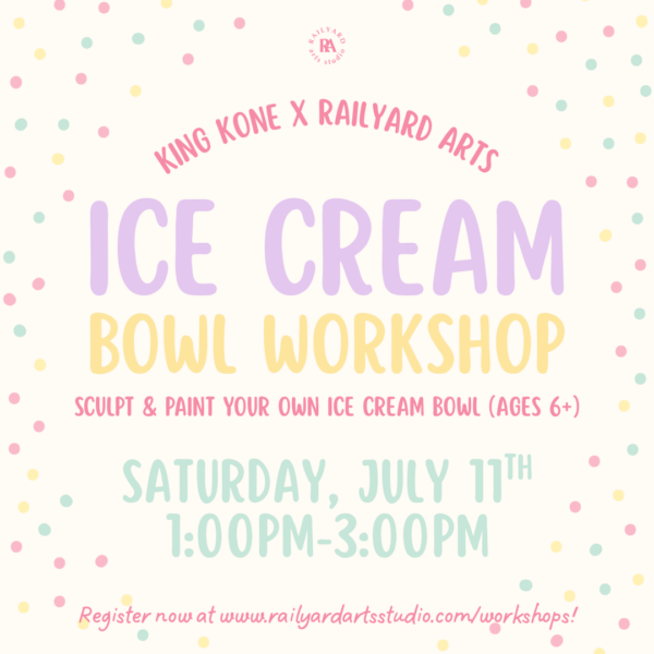 King Kone x Railyard Arts: Ice Cream Bowl Workshop